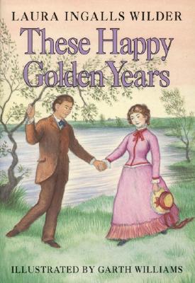 These Happy Golden Years: A Newbery Honor Award Winner (Little House, 8)