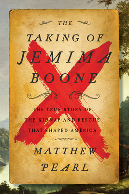 The Taking of Jemima Boone: Colonial Settlers, Tribal Nations, and the Kidnap That Shaped America