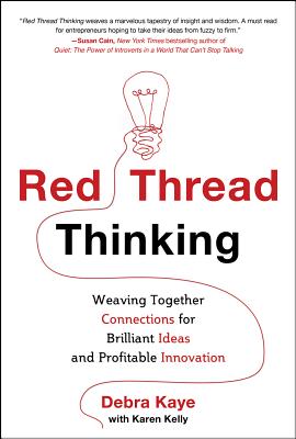 Red Thread Thinking: Weaving Together Connections for Brilliant Ideas and Profitable Innovation