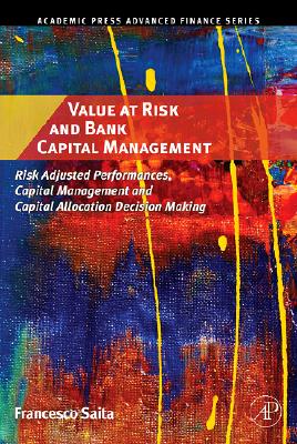 Value at Risk and Bank Capital Management: Risk Adjusted Performances, Capital Management and Capital Allocation Decision Making (Academic Press Advanced Finance)