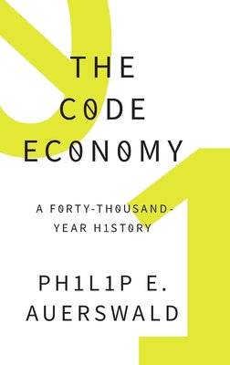 The Code Economy: A Forty-Thousand Year History