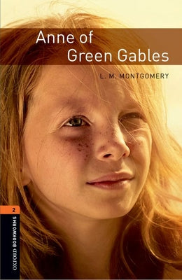 Oxford Bookworms Library: Anne of Green Gables: Level 2: 700-Word Vocabulary