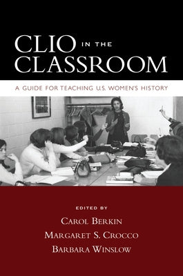 Clio in the Classroom: A Guide for Teaching U.S. Women's History