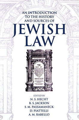 An Introduction to the History and Sources of Jewish Law (Publication / The Institute of Jewish Law, Boston University)