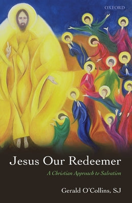 Jesus Our Redeemer: A Christian Approach to Salvation