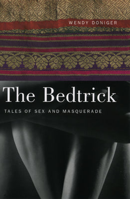 The Bedtrick: Tales of Sex and Masquerade (Worlds of Desire: The Chicago Series on Sexuality, Gender, and Culture)