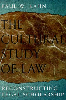 The Cultural Study of Law: Reconstructing Legal Scholarship