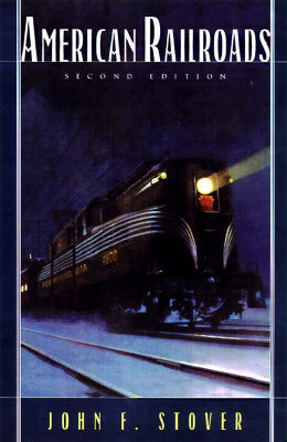 American Railroads (The Chicago History of American Civilization)