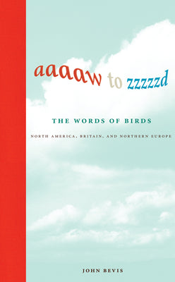 Aaaaw to Zzzzzd: The Words of Birds: North America, Britain, and Northern Europe (Mit Press)