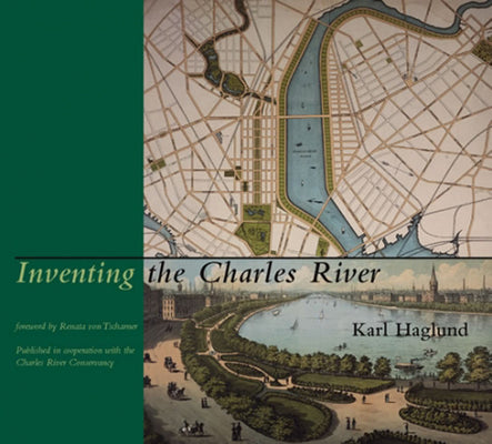 Inventing the Charles River (Mit Press)