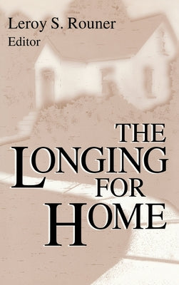 Longing For Home (Boston University Studies in Philosophy and Religion) (Boston University Studies in Philosophy and Religion, 17)