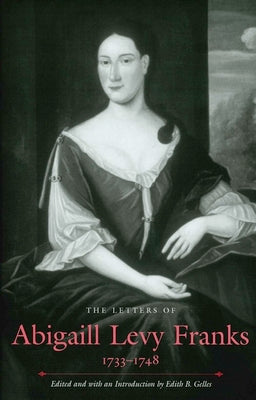 The Letters of Abigaill Levy Franks, 17331748