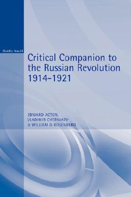 Critical Companion to the Russian Revolution 1914-1921 (Hodder Arnold Publication)