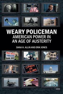 Weary Policeman: American Power in an Age of Austerity (Adelphi series)