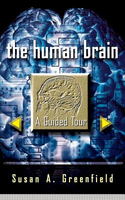 The Human Brain: A Guided Tour (Science Masters Series)