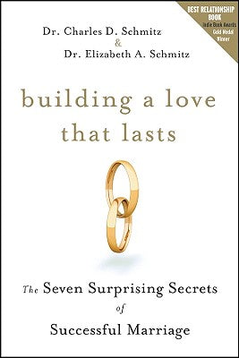 Building a Love that Lasts: The Seven Surprising Secrets of Successful Marriage