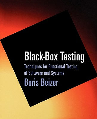 Black-Box Testing: Techniques for Functional Testing of Software and Systems