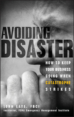 Avoiding Disaster: How to Keep Your Business Going When Catastrophe Strikes