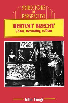 Bertolt Brecht: Chaos, according to Plan (Directors in Perspective)