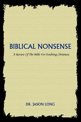 Biblical Nonsense: A Review of the Bible for Doubting Christians