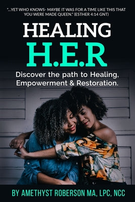 Healing H.E.R: Discover the Path to Healing, Empowerment & Restoration