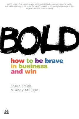 Bold: How to be Brave in Business and Win