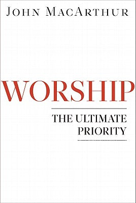 Worship: The Ultimate Priority