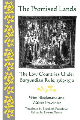 The Promised Lands: The Low Countries Under Burgundian Rule, 1369-1530 (The Middle Ages Series)