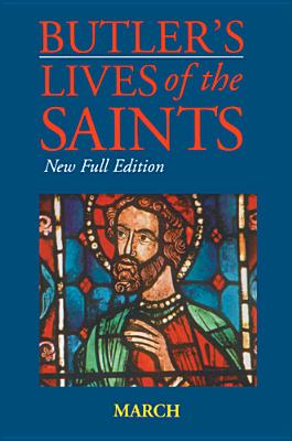 Butler's Lives of the Saints: March: New Full Edition (Volume 3)