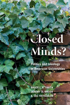 Closed Minds?: Politics and Ideology in American Universities