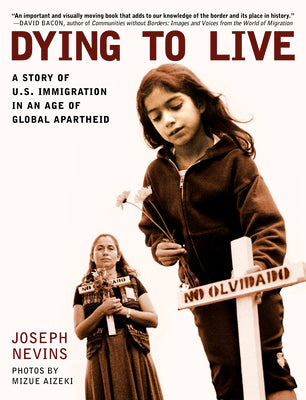 Dying to Live: A Story of U.S. Immigration in an Age of Global Apartheid (City Lights Open Media)