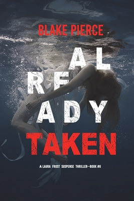 Already Taken (A Laura Frost FBI Suspense ThrillerBook 6)