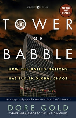 Tower of Babble: How the United Nations Has Fueled Global Chaos