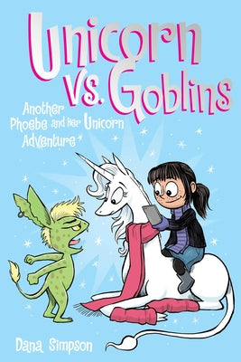 Unicorn vs. Goblins: Another Phoebe and Her Unicorn Adventure (Volume 3)