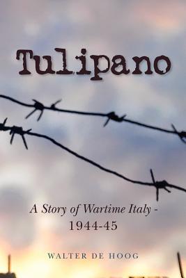 Tulipano - a story of wartime Italy - 1944-45