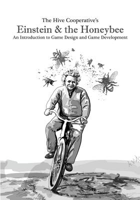 Einstein & the Honeybee: An Introduction to Game Design and Game Development