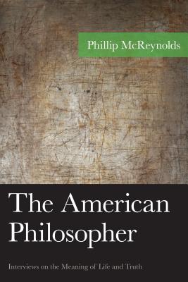 The American Philosopher: Conversations with Quine, Davidson, Putnam, Nozick, Danto, Rorty, Cavell, MacIntyre, Kuhn