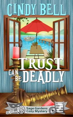 Trust Can Be Deadly (Sage Gardens Cozy Mystery)