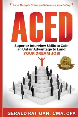 Aced: Superior Interview Skills to Gain an Unfair Advantage to Land Your DREAM JOB!