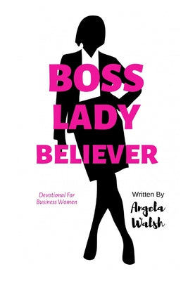 Boss Lady Believer: Devotional for Business Women of Faith (Faith and Business)