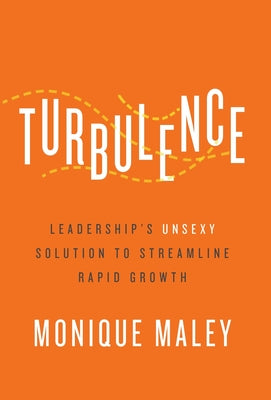 Turbulence: Leadership's Unsexy Solution to Streamline Rapid Growth