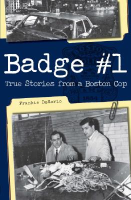 Badge #1:: True Stories from a Boston Cop (True Crime)