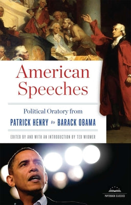 American Speeches: Political Oratory from Patrick Henry to Barack Obama: A Library of America Paperback Classic (Library of America Paperback Classics)