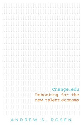 Change.edu: Rebooting for the New Talent Economy