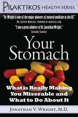 Your Stomach: What is Really Making You Miserable and What to Do About It (Praktikos Health Series)