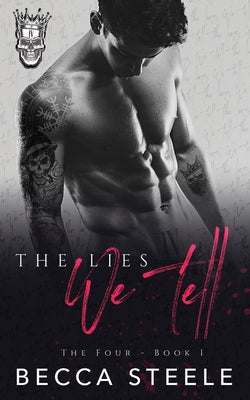 The Lies We Tell: An Enemies to Lovers College Bully Romance (The Four)