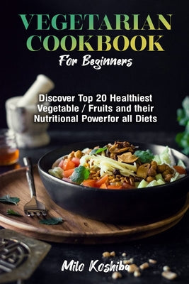 Vegetarian Cookbook for Beginners: Easy Meatless Recipes for a Healthy Lifestyle