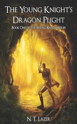 The Young Knight's Dragon Plight: Book One of the Young Knight Series (The Young Knight Trilogy)