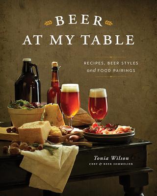 Beer at my Table: Recipes, Beer Styles and Food Pairings