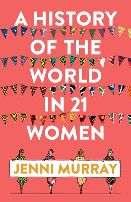 A History of the World in 21 Women: A Personal Selection